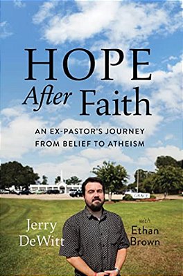 Hope After Faith: An Ex-Pastor's Journey From Belief To Atheism-..