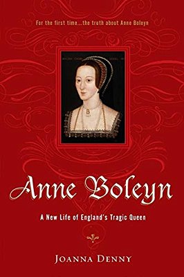 Anne Boleyn: A New Life Of England's Tragic Queen-..