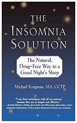 The Insomnia Solution: The Natural, Drug-Free Way To A Good Night's Sleep-..
