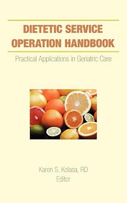 Dietetic Service Operation Handbook: Practical Applications In Geriatric Care-..