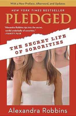 Pledged: The Secret Life Of Sororities-..