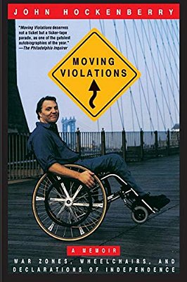 Moving Violations: War Zones, Wheelchairs, And Declarations Of Independence-..