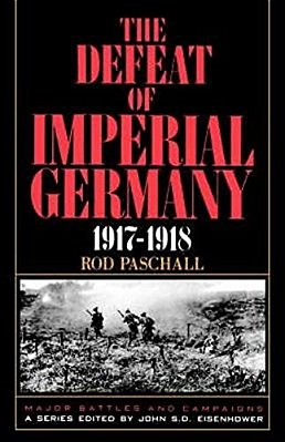 The Defeat Of Imperial Germany, 1917-1918-..