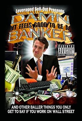 Damn, It Feels Good To Be A Banker: And Other Baller Things You Only Get To Say If You Work On Wall Street-..