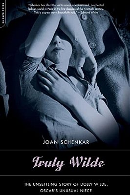 Truly Wilde: The Unsettling Story Of Dolly Wilde, Oscar's Unusual Niece-..