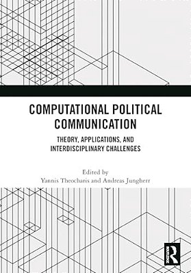 Computational Political Communication: Theory, Applications, And Interdisciplinary Challenges-..