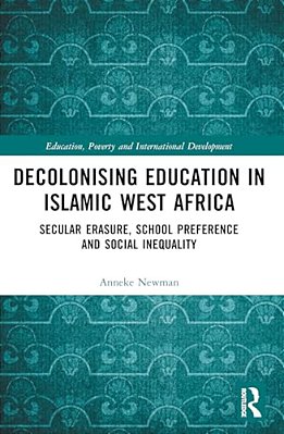Decolonising Education In Islamic West Africa: Secular Erasure, School Preference And Social Inequality-..