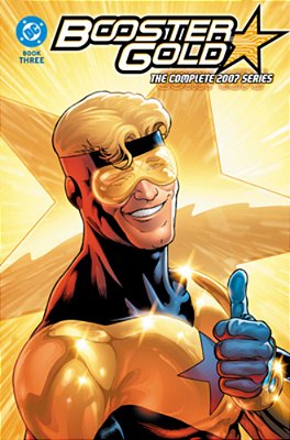 Booster Gold: The Complete 2007 Series Book Three-..