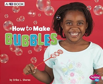 How To Make Bubbles: A 4D Book-..