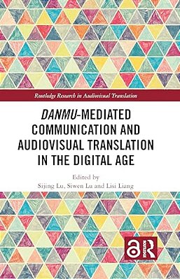 Danmu-Mediated Communication And Audiovisual Translation In The Digital Age-..