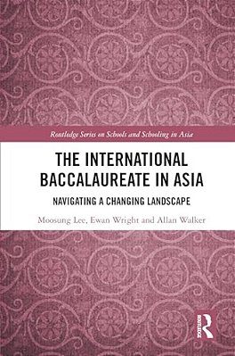 The International Baccalaureate In Asia: Navigating A Changing Landscape-..