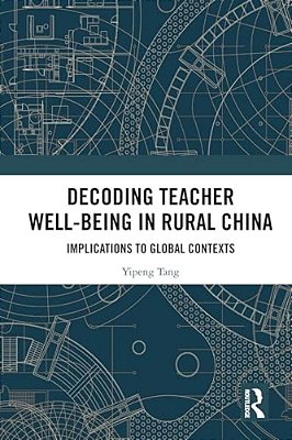 Decoding Teacher Well-Being In Rural China: Implications To Global Contexts-..