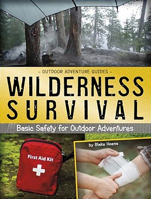 Wilderness Survival: Basic Safety For Outdoor Adventures-..