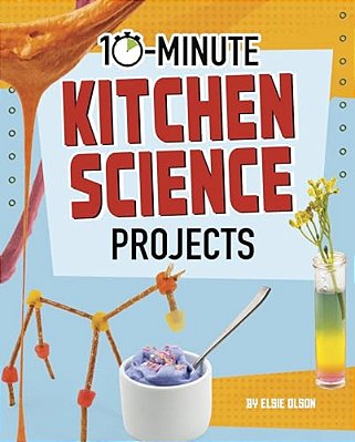 10-Minute Kitchen Science Projects-..