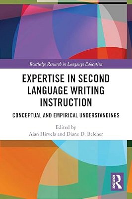 Expertise In Second Language Writing Instruction: Conceptual And Empirical Understandings-..