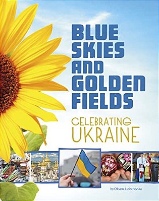 Blue Skies And Golden Fields: Celebrating Ukraine-..