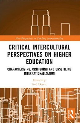 Critical Intercultural Perspectives On Higher Education: Characterizing, Critiquing And Unsettling Internationalization-..