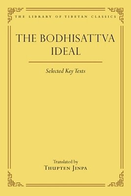 The Bodhisattva Ideal: Selected Key Texts-..