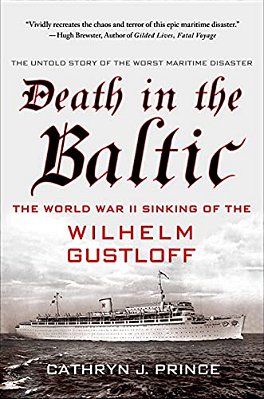 Death In The Baltic: The World War II Sinking Of The Wilhelm Gustloff-..