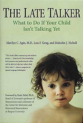 The Late Talker: What To Do If Your Child Isn't Talking Yet-..