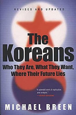 The Koreans: Who They Are, What They Want, Where Their Future Lies-..
