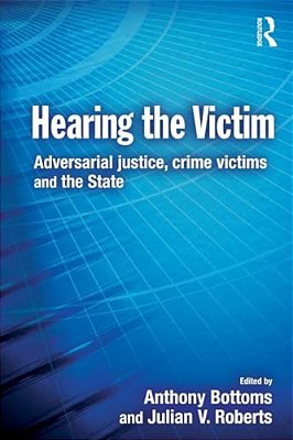Hearing The Victim: Adversarial Justice, Crime Victims And The State-..