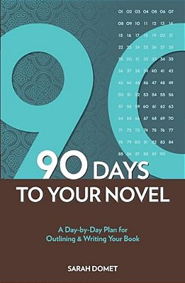 90 Days To Your Novel: A Day-By-day Plan For Outlining & Writing Your Book-..