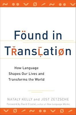 Found In Translation: How Language Shapes Our Lives And Transforms The World-..