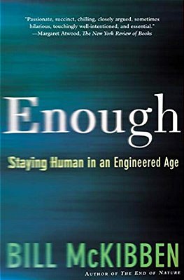 Enough: Staying Human In An Engineered Age-..