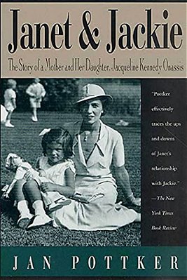 Janet And Jackie: The Story Of A Mother And Her Daughter, Jacqueline Kennedy Onassis-..