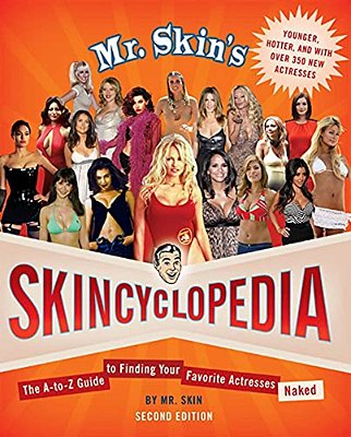 Mr. Skin's Skincyclopedia: The A-To-z Guide To Finding Your Favorite Actresses Naked-..