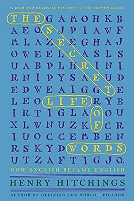 The Secret Life Of Words: How English Became English-..