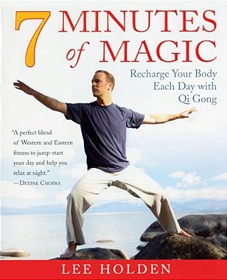 7 Minutes Of Magic: Recharge Your Body Each Day With Qi Gong-..