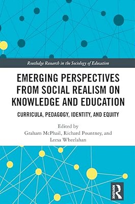 Emerging Perspectives From Social Realism On Knowledge And Education: Curricula, Pedagogy, Identity, And Equity-..