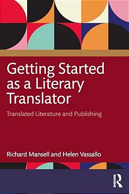 Getting Started As A Literary Translator: Translated Literature And Publishing-..