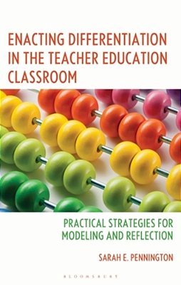Enacting Differentiation In The Teacher Education Classroom: Practical Strategies For Modeling And Reflection-..