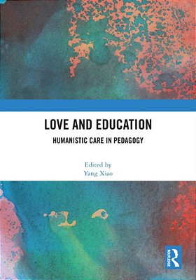 Love And Education: Humanistic Care In Pedagogy-..