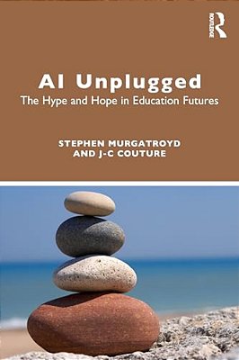 Ai Unplugged: The Hype And Hope In Education Futures-..