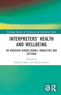 Interpreters' Health And Wellbeing: An Overview Across Modes, Modalities And Settings-..