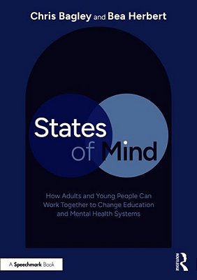 States Of Mind: How Adults And Young People Can Work Together To Change Education And Mental Health Systems-..