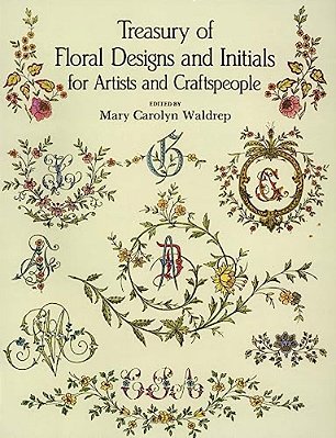 Treasury Of Floral Designs And Initials For Artists And Craftspeople-..