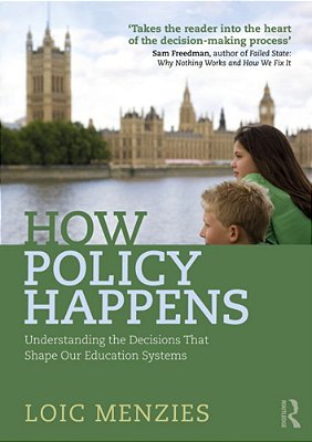 How Policy Happens: Understanding The Decisions That Shape Our Education Systems-..