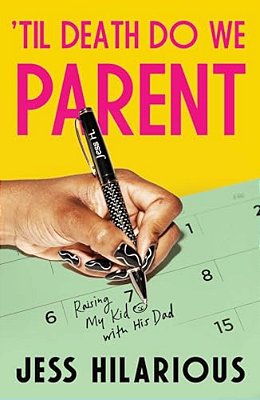 'Til Death Do We Parent: Raising My Kid With His Dad-..