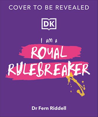 I Am A Royal Rulebreaker: Women Who Shaped History-..