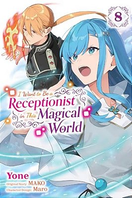 I Want To Be A Receptionist In This Magical World, Vol. 8 (Manga): Volume 8-..
