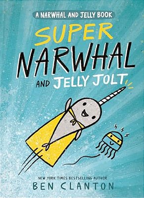 Super Narwhal And Jelly Jolt (Narwhal And Jelly Book #2)