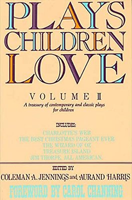 Plays Children Love: Volume II: A Treasury Of Contemporary And Classic Plays For Children-..