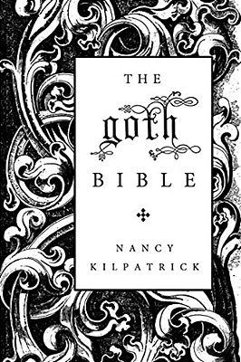 The Goth Bible: A Compendium For The Darkly Inclined-..