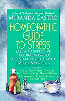 The Homeopathic Guide To Stress-..