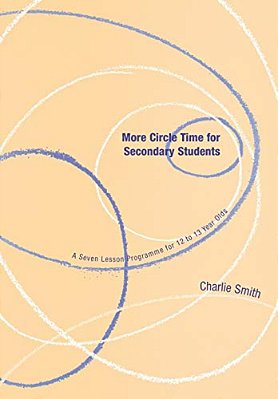 More Circle Time For Secondary Students: A Seven Lesson Programme For 12 To 13 Year Olds-..